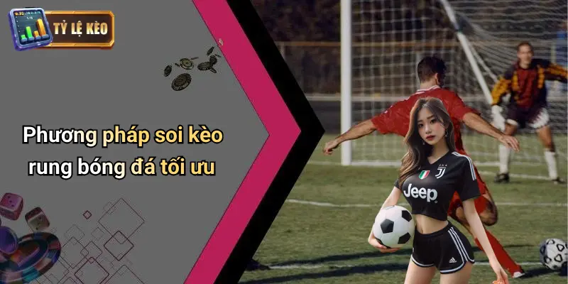 Cách Soi Kèo Rung Bóng Đá