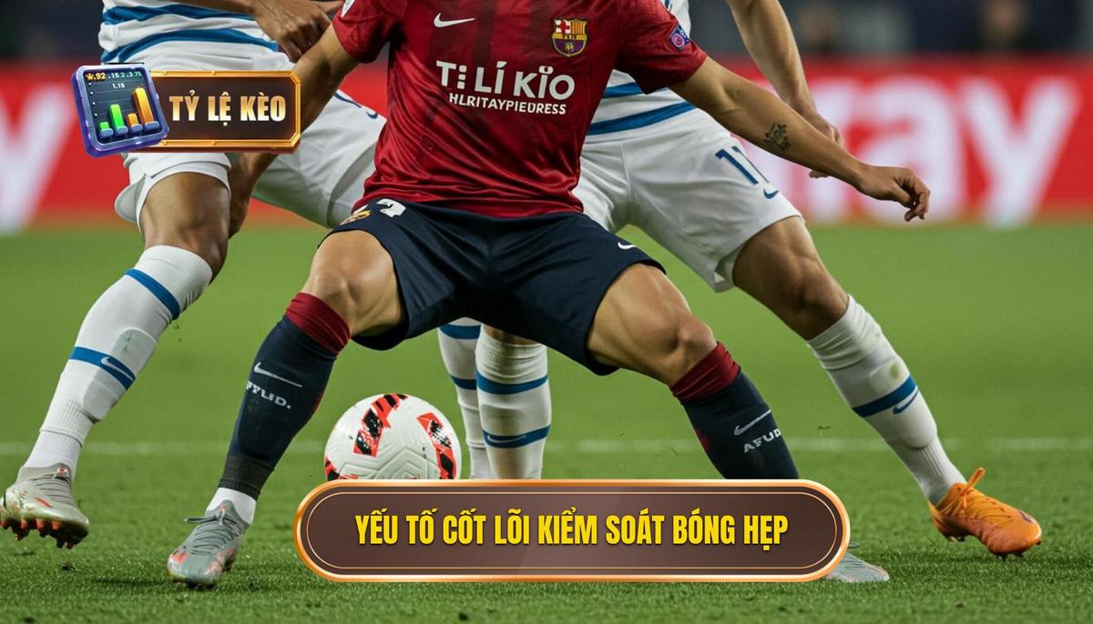 Các yếu tố cốt lõi tạo nên Kỹ thuật kiểm soát bóng trong không gian hẹp