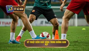 Kỹ thuật kiểm soát bóng trong không gian hẹp