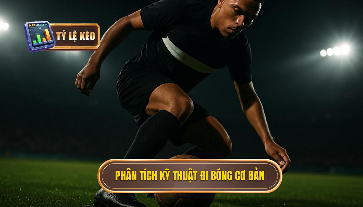 Phân Tích Cấu Thành Căn Bản Của Kỹ thuật đi bóng qua người