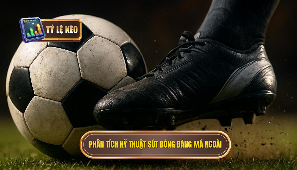 Phân tích chi tiết các giai đoạn của Kỹ thuật sút bóng bằng má ngoài